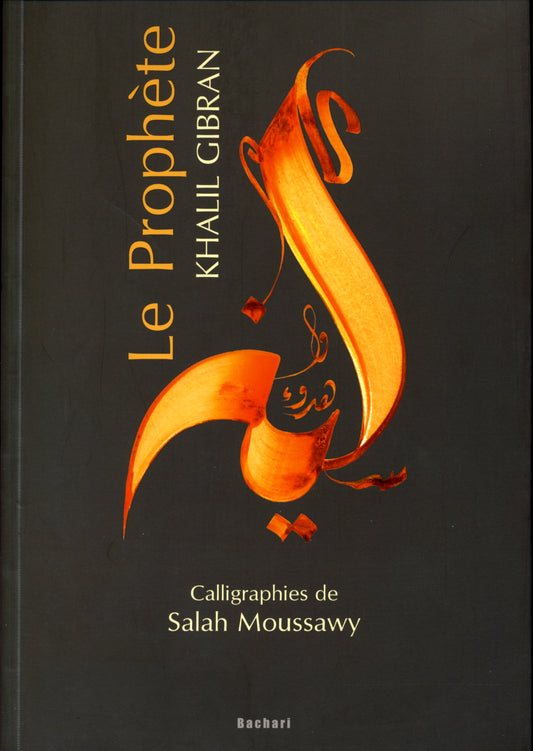 LE PROPHETE (Par Khalil Gibran)   Khalil Gibran   Salah Moussawy