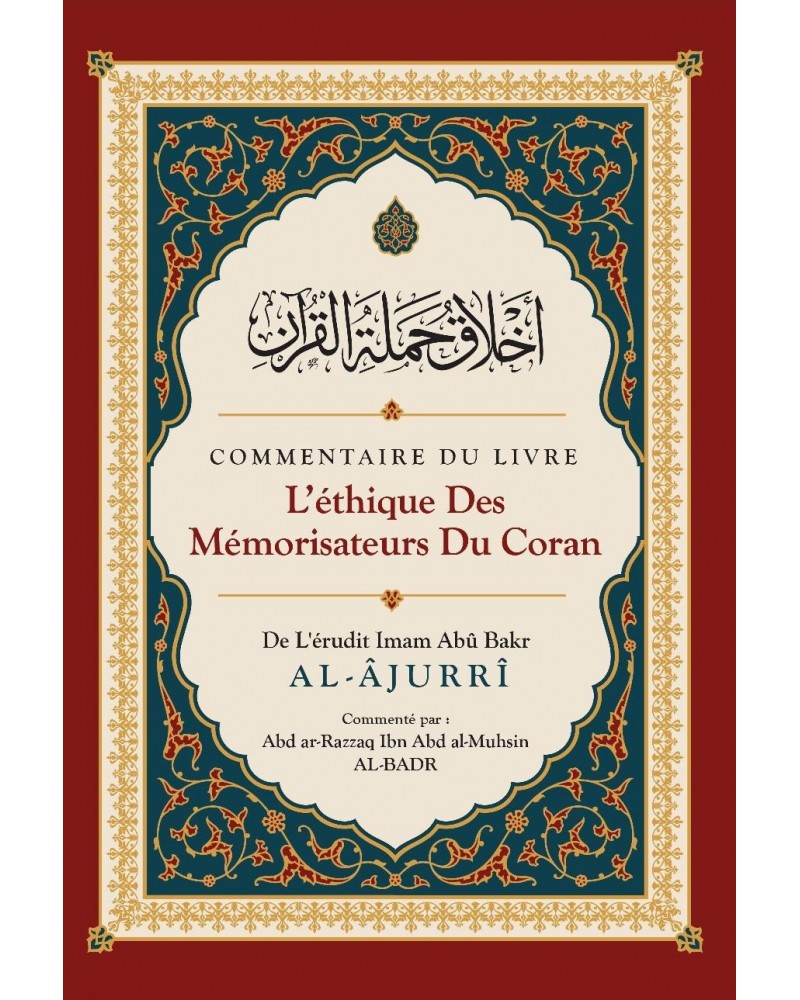 Commentaire du livre L'éthique des Mémorisateurs du Coran, de Abû Bakr Al-Âjurrî, Commenté par Abd ar-Razzaq Al-BADR