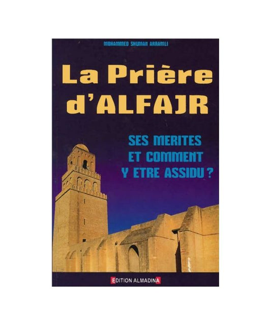 La prière d'Alfajr: Ses mérites et comment y être assidu? de Mohammed Shuman Arramli (3ème édition)