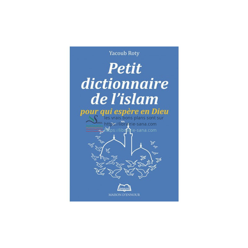 Petit dictionnaire de l'Islam pour qui espère en Dieu, de Yacoub Roty