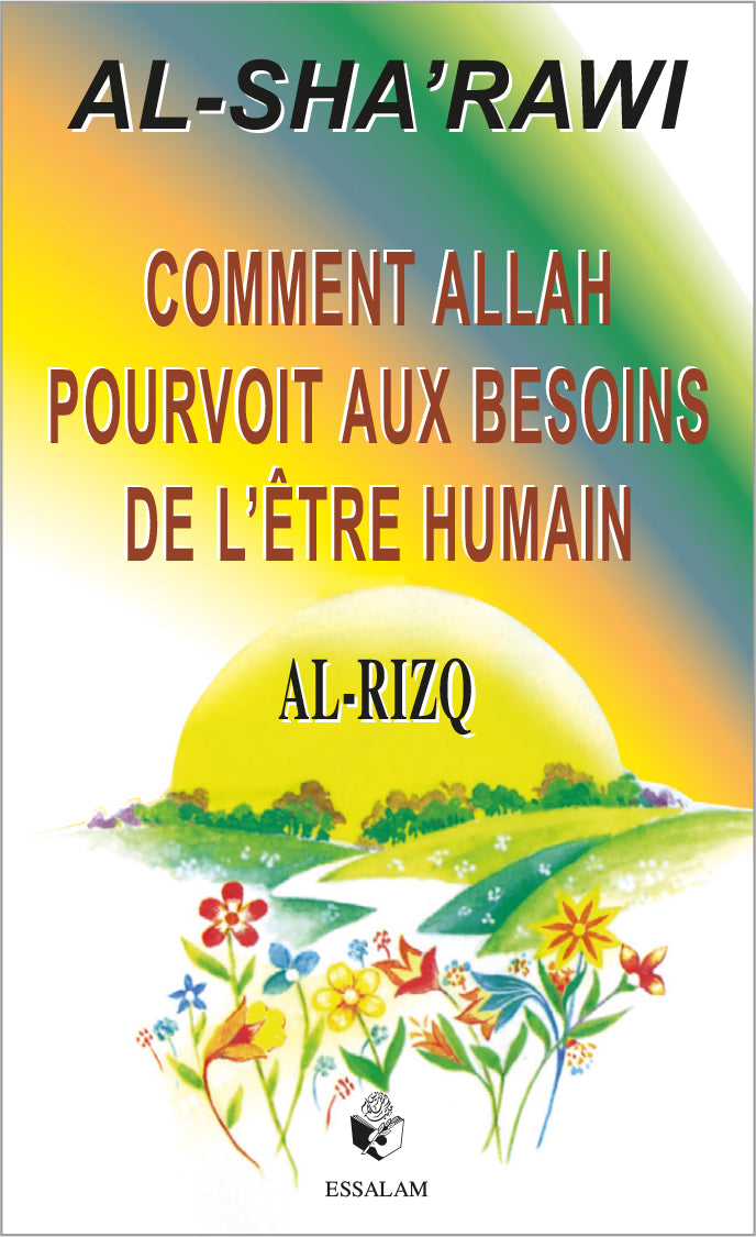 Comment Allah pourvoit aux besoins de l'être humain (AL-RIZQ)