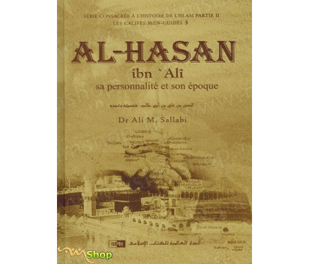 Al-Hasan ibn 'Alî: Sa personnalité et son époque, de Dr Ali M. Sallâbi