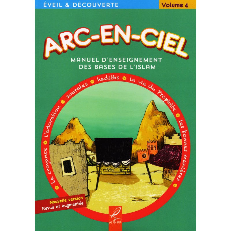 Arc-En-Ciel Volume 4 : Manuel d'Enseignement Pédagogique des Bases de l'Islam (Nouvelle version revue et augmentée)