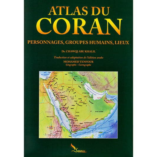 Atlas du coran (Personnages, Groupes humains, Lieux) par Dr. Chawqi Abu Khalil