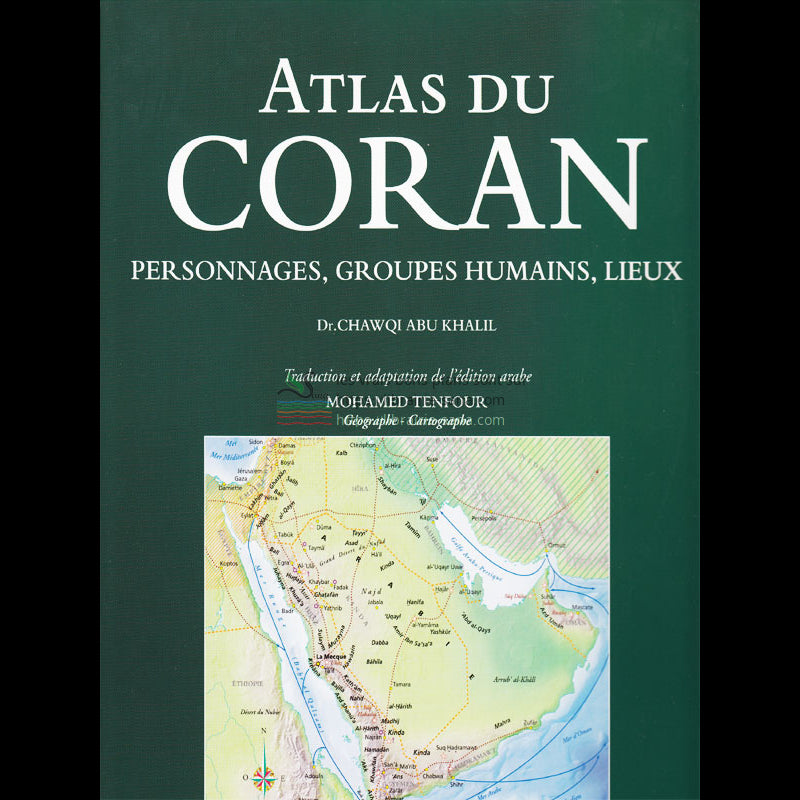 Atlas du coran (Personnages, Groupes humains, Lieux) par Dr. Chawqi Abu Khalil