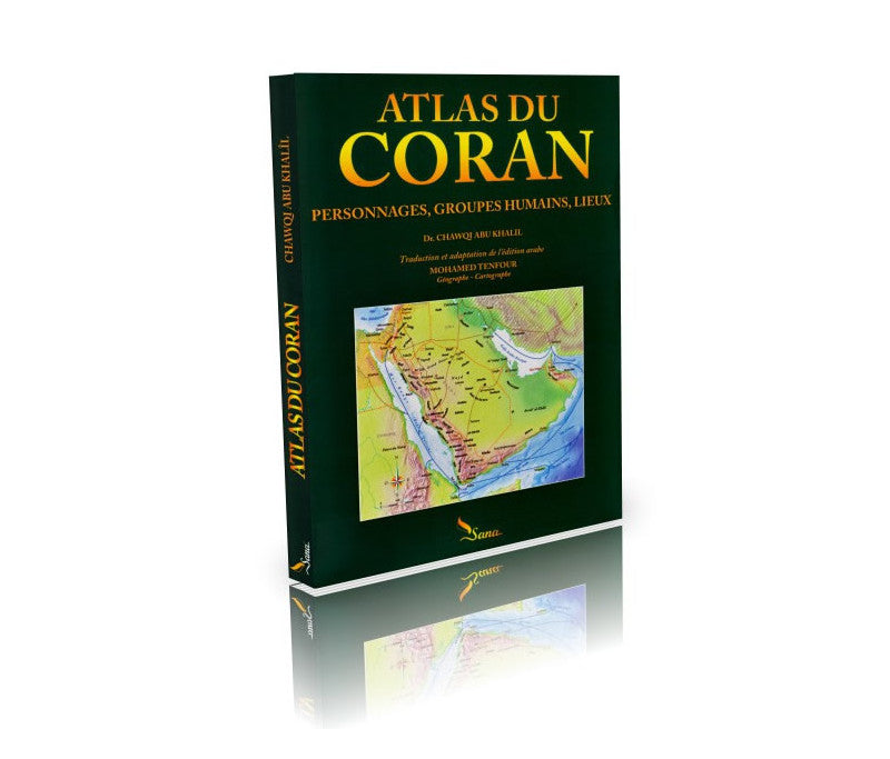 Atlas du coran (Personnages, Groupes humains, Lieux) par Dr. Chawqi Abu Khalil