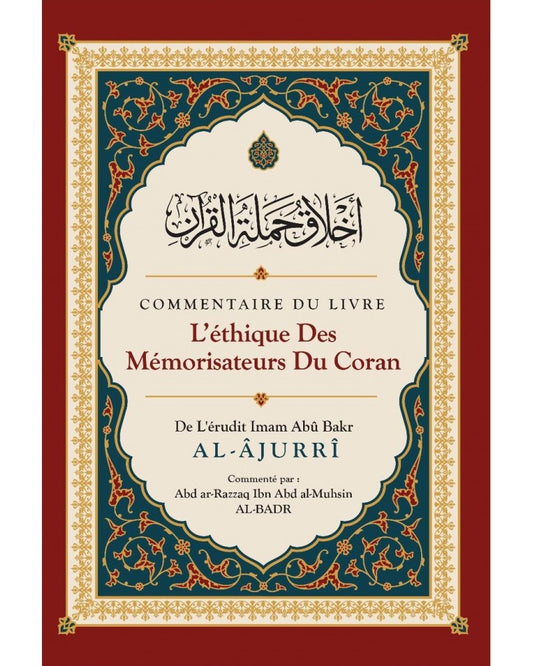 Commentaire du livre L'éthique des Mémorisateurs du Coran, de Abû Bakr Al-Âjurrî, Commenté par Abd ar-Razzaq Al-BADR