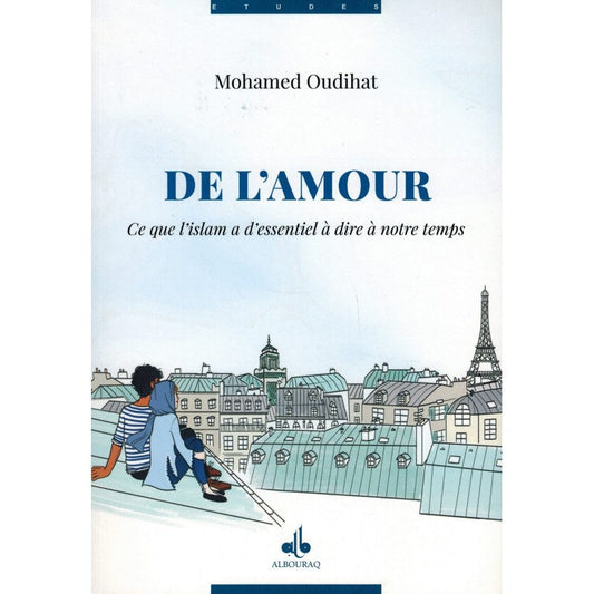 De l'amour : Ce que l’islam a d'essentiel à dire à notre temps, de Mohamed Oudihat