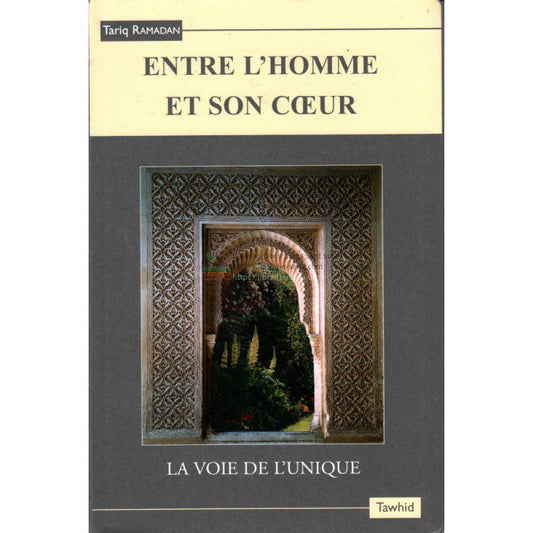 Entre l'homme et son cœur (La voie de l'unique), de Tariq Ramadan (4ème édition)