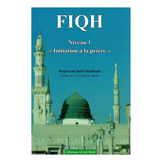 Fiqh (Niveau 1) : Initiation à la prière, de Said Chadhouli