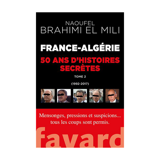 France-Algérie : 50 ans d'histoires secrètes (1992-2017 Tome 2) d'après Naoufel Brahimi EL MILI