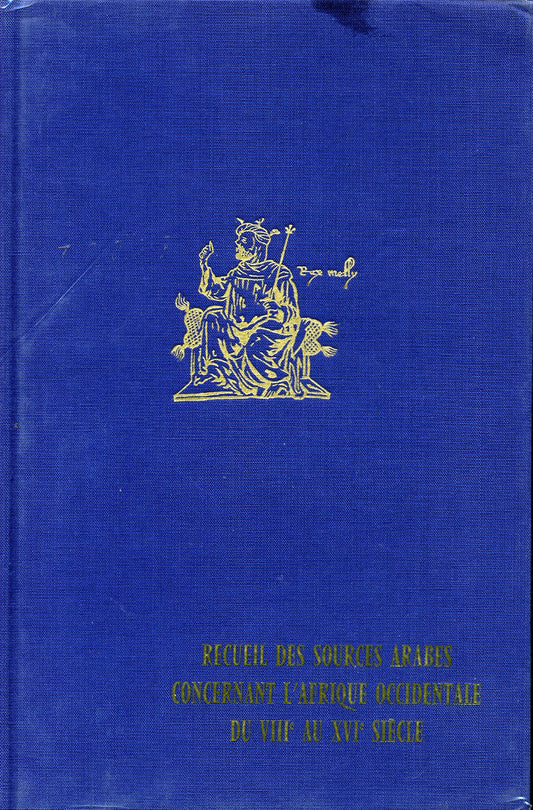 Recueil des sources arabes concernant l’Afrique occidentale du VIIIe au XVIe siècle