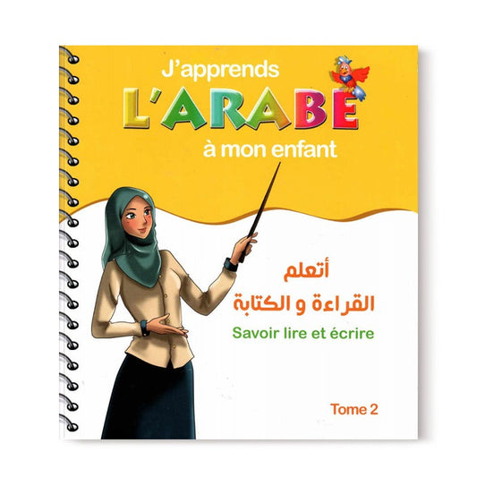 J'apprends l'Arabe à mon enfant: Savoir lire et écrire - Tome 2