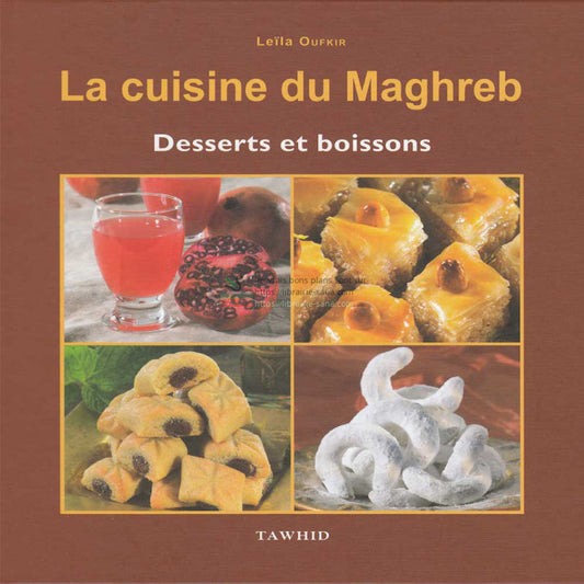 La cuisine du Maghreb – Desserts et boissons d’après Leila Oufkir