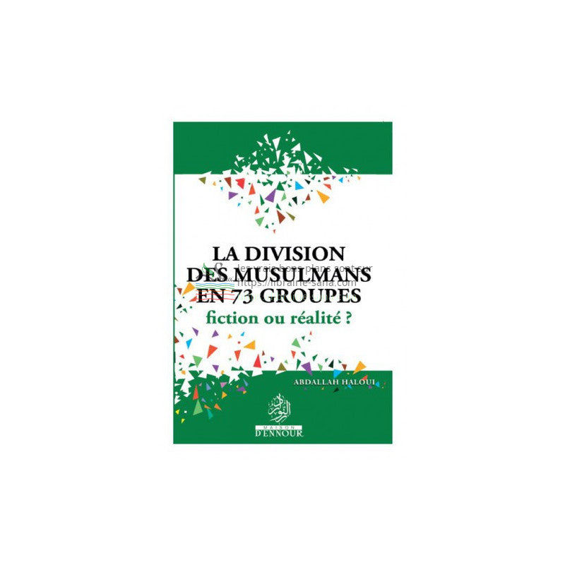 La division des musulmans en 73 groupes : Fiction ou réalité?, d'Abdallah Haloui