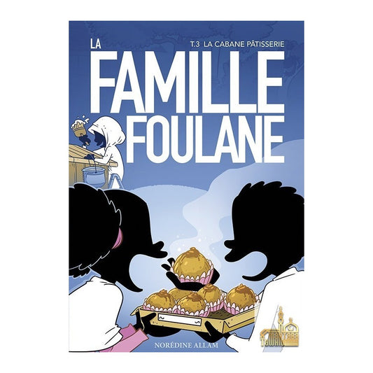 La Famille Foulane (Tome 3) : La cabane pâtisserie