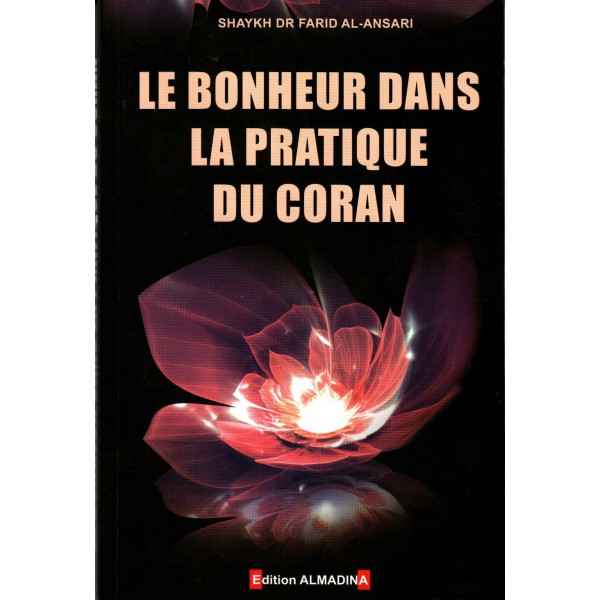 Le bonheur dans la pratique du Coran, de Farîd Al-Ansârî