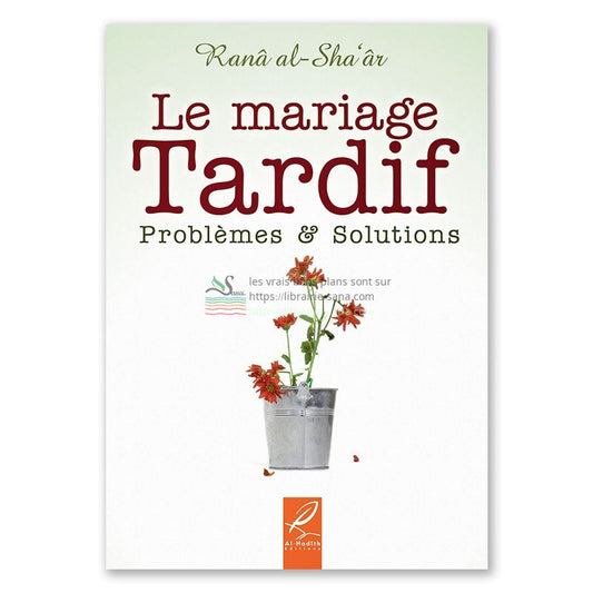 Le mariage tardif: Problèmes et solutions, de Ranâ al-Sha'âr