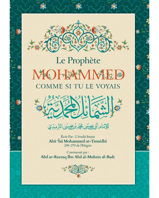 Le Prophète Mohammed comme si tu le voyais, de At-Tirmidhi, Commenté par Abd ar-Razzaq Al-BADR