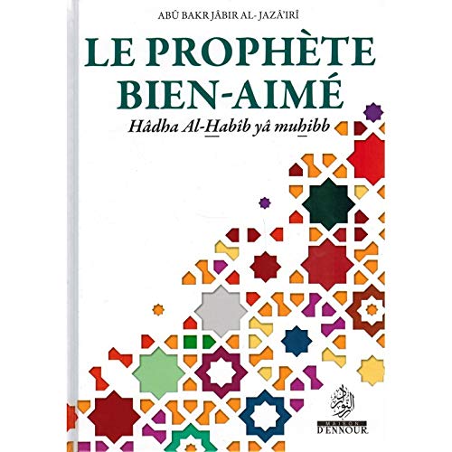 Le Prophète bien-aimé, d' Abû Bakr Jâbir Al-Jazâ'irî