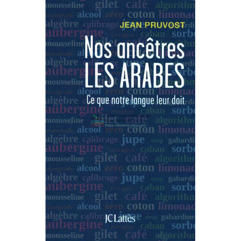 Nos ancêtres les Arabes (Ce que notre langue leur doit), de Jean Pruvost