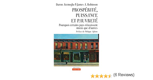 Prospérité, puissance et pauvreté: Pourquoi certains pays réussissent mieux que d'autres (Daron Acemoglu)