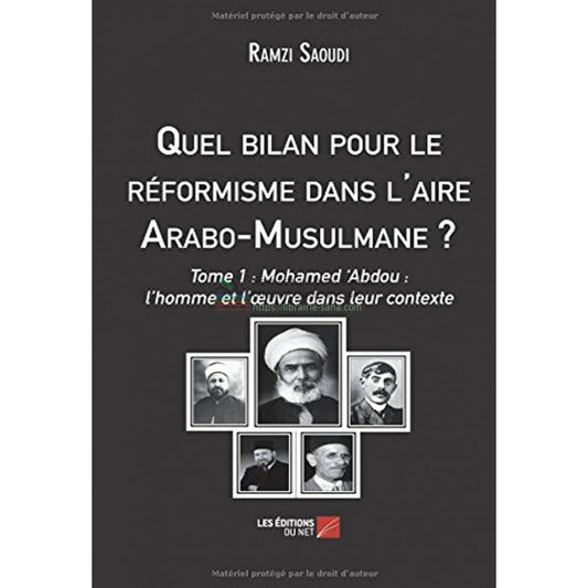 Quel bilan pour le réformisme dans l’aire Arabo-Musulmane ? - Tome 1 d’après RAMZI SAOUDI