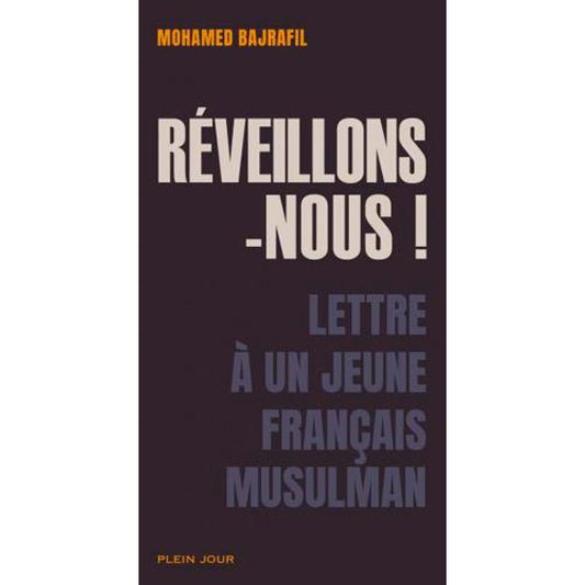 Réveillons-nous ! Lettre à un jeune français musulman d'après Mohamed Bajrafil